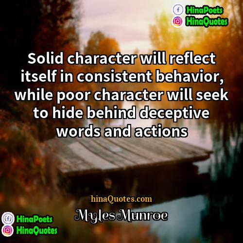 Myles Munroe Quotes | Solid character will reflect itself in consistent